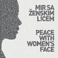 FRIEDEN BEWAHREN: FRAUEN GEBEN FRIEDEN EIN GESICHT – MIR SA ŽENSKIM LICEM