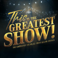This is THE GREATEST SHOW! - Die größten Musical Hits aller Zeiten 