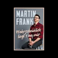 Martin Frank - Wahrscheinlich liegt's an mir