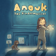 ANOUK: Das Kindermusical nach den Büchern von Hendrikje Balsmeyer & Peter Maffay
