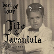 Tito & Tarantula - Best Of Tour 2026