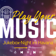 Play Your Music - Jukebox-Night im Havana