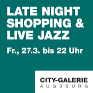 Shopping Nacht am Freitag, 27. März in der City-Galerie Augsburg - Start in den Modefrühling bis 22 Uhr shoppen