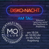 Disko-Nacht am Tag - Mo Club Augsburg