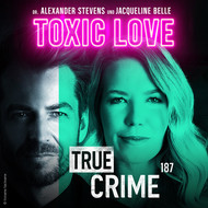 Alexander Stevens & Jacqueline Belle - True Crime - Toxic Love