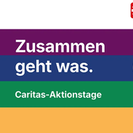 Caritas-Aktionstage. Zusammen geht was! - Caritas verbindet Generationen.