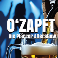 O' zapft is! - Die Plärrer Aftershowparty