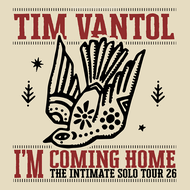 Tim Vantol - I’m Coming Home The Intimate Solo Tour 2026