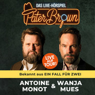 PATER BROWN - Das Live-Hörspiel - mit Antoine Monot, Wanja Mues & Marvelin
