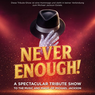Never Enough! - Festspielhaus Neuschwanstein Füssen