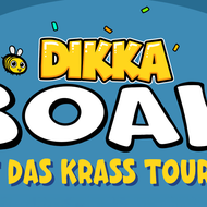 DIKKA - Boah ist das krass - Tour 2026