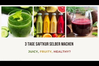 Saftkuren Rezept-Ideen auf dem Prüfstand: So verliefen 3 Tage im DIY-Test