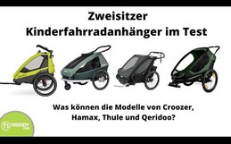 Kinderfahrradanhänger-Test 2022: Croozer, Hamax, Thule oder Qeridoo, welcher Zweisitzer überzeugt?